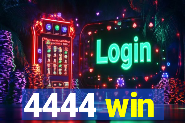 4444 win